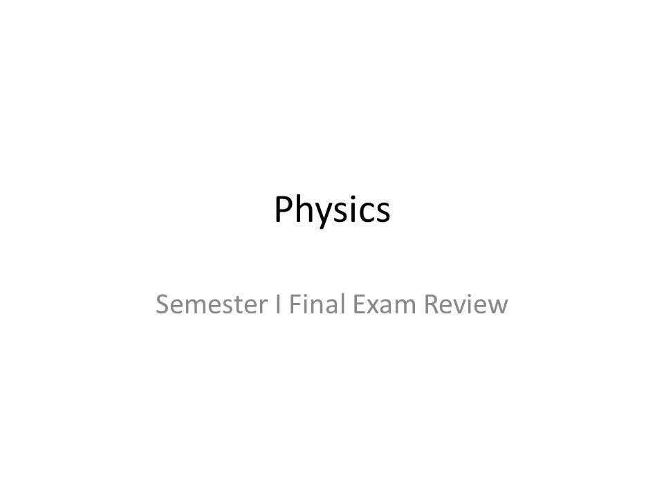 physics semester 1 exam review