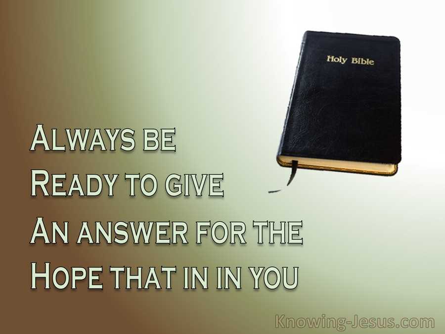 be ready to give an answer for the hope that is in you