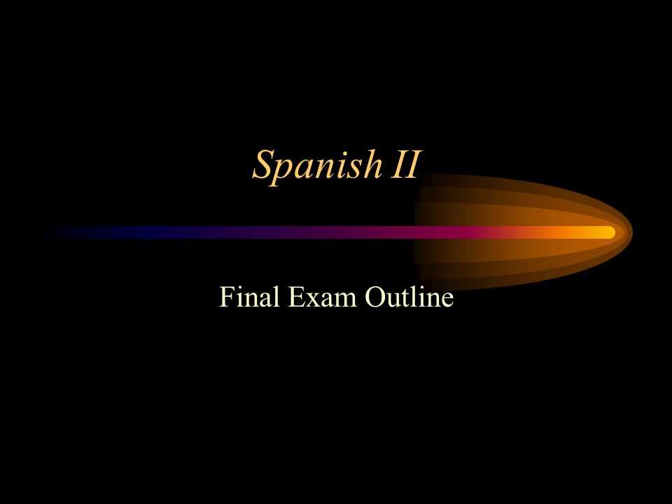 spanish 2 final exam